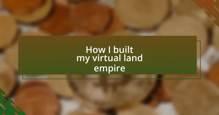 How I built my virtual land empire