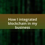 How I integrated blockchain in my business