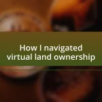 How I navigated virtual land ownership