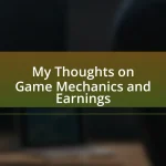 My Thoughts on Game Mechanics and Earnings