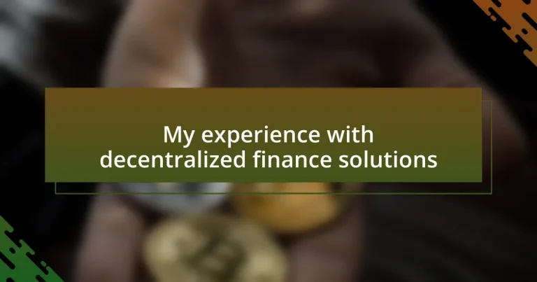 My experience with decentralized finance solutions