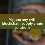 My journey with blockchain supply chain solutions