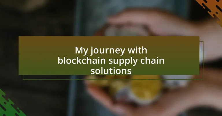 My journey with blockchain supply chain solutions