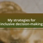 My strategies for inclusive decision-making