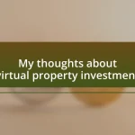 My thoughts about virtual property investment