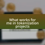 What works for me in tokenization projects