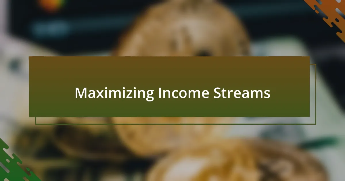 Maximizing Income Streams