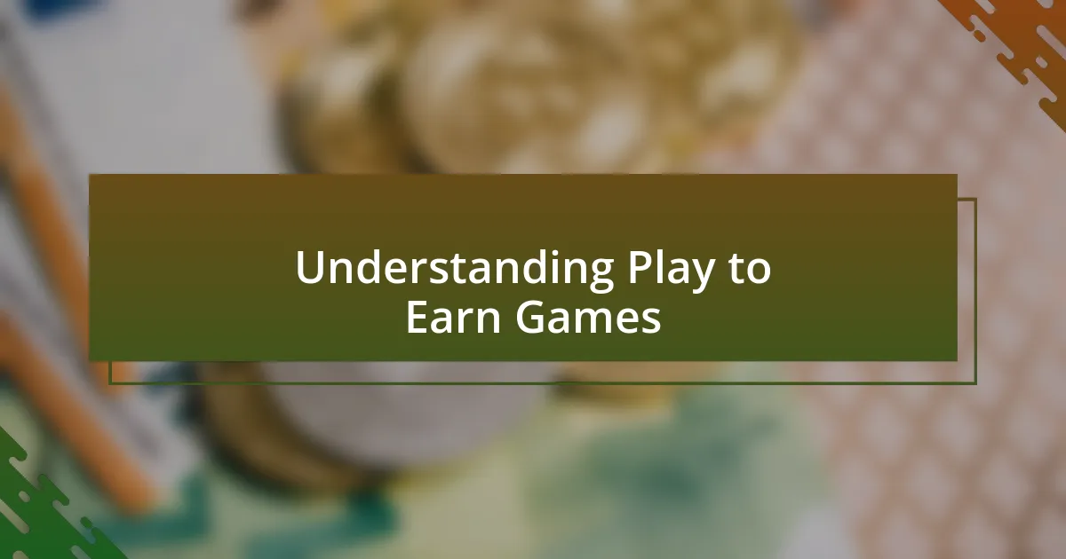 Understanding Play to Earn Games