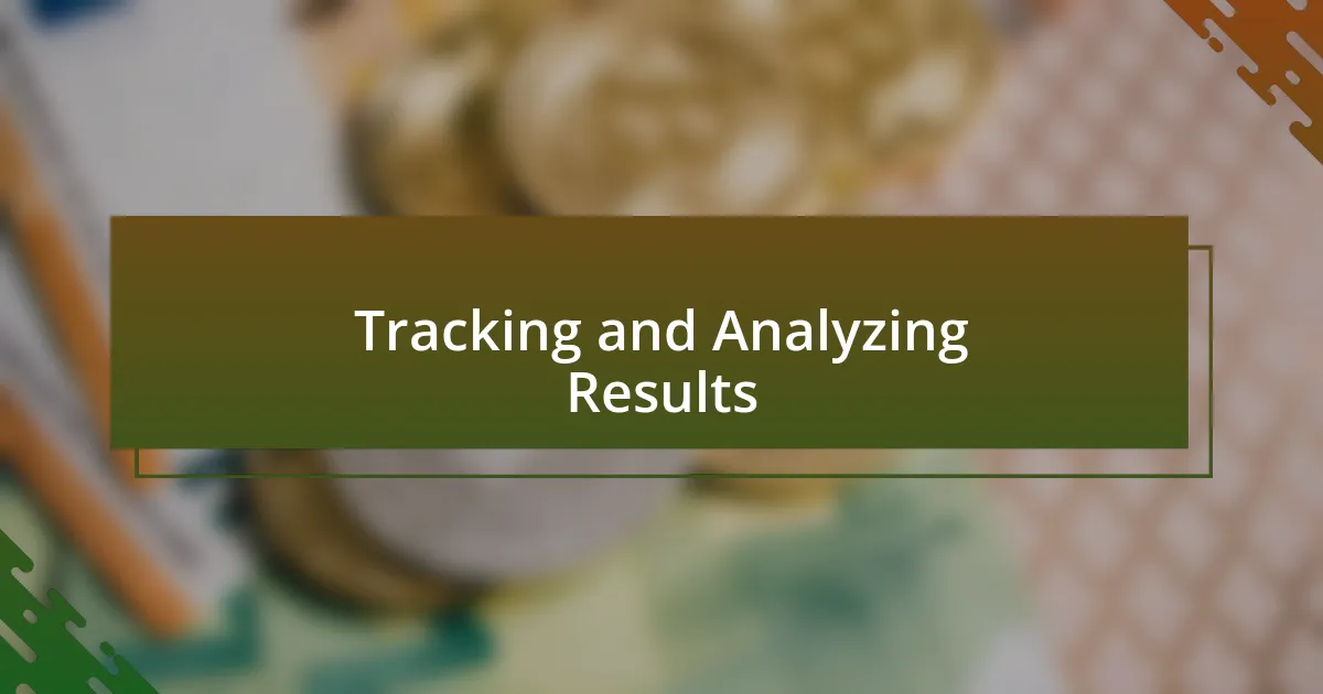 Tracking and Analyzing Results