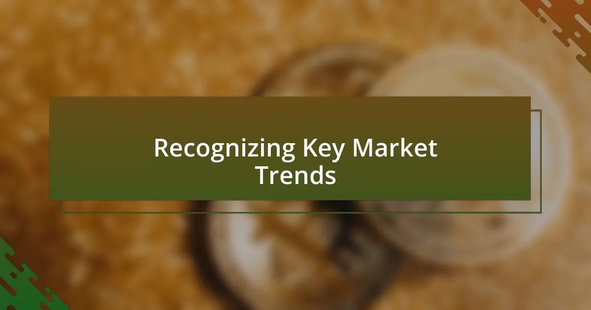 Recognizing Key Market Trends