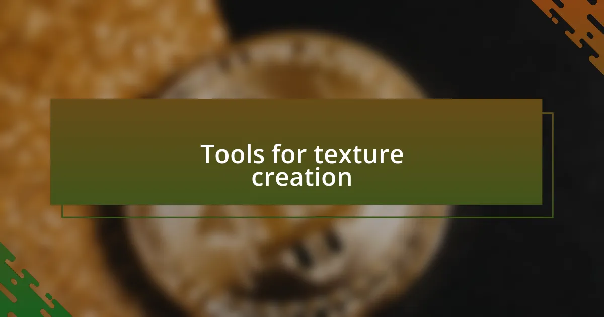 Tools for texture creation