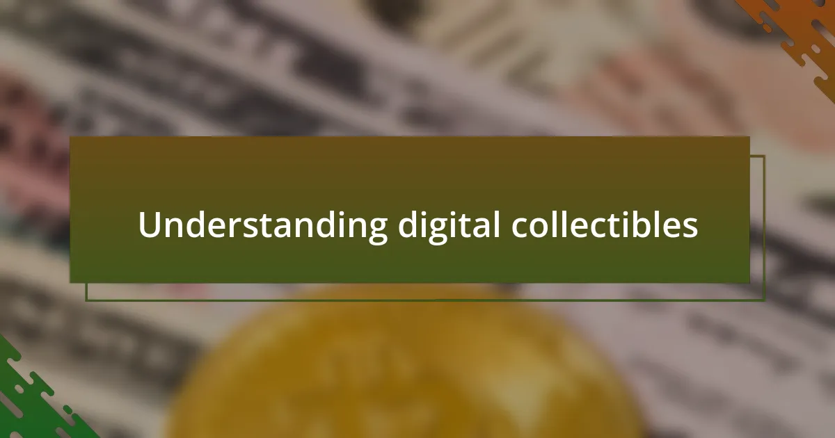 Understanding digital collectibles