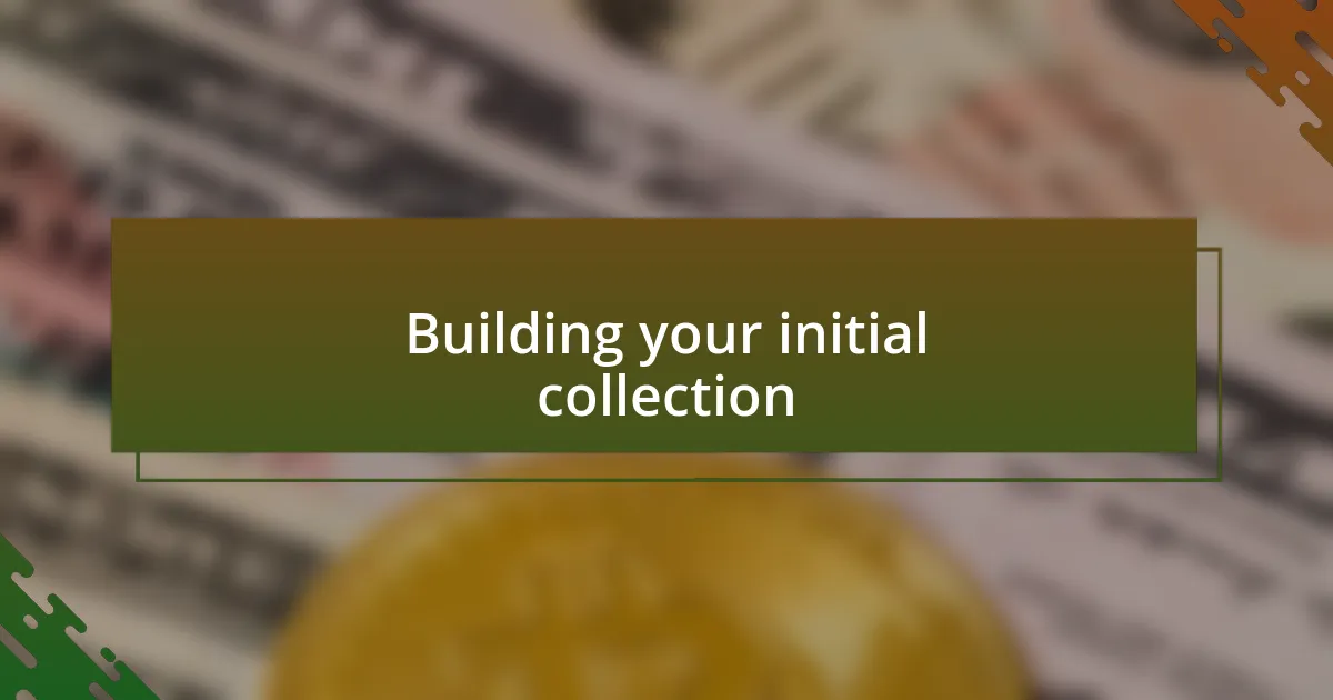 Building your initial collection