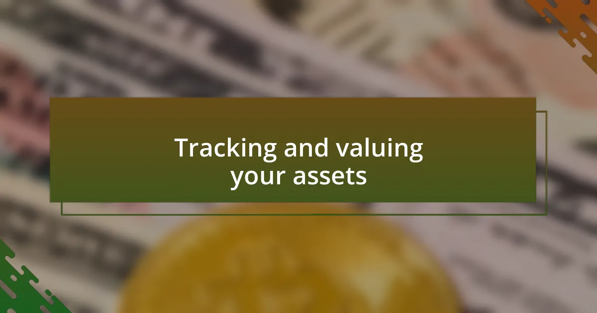 Tracking and valuing your assets