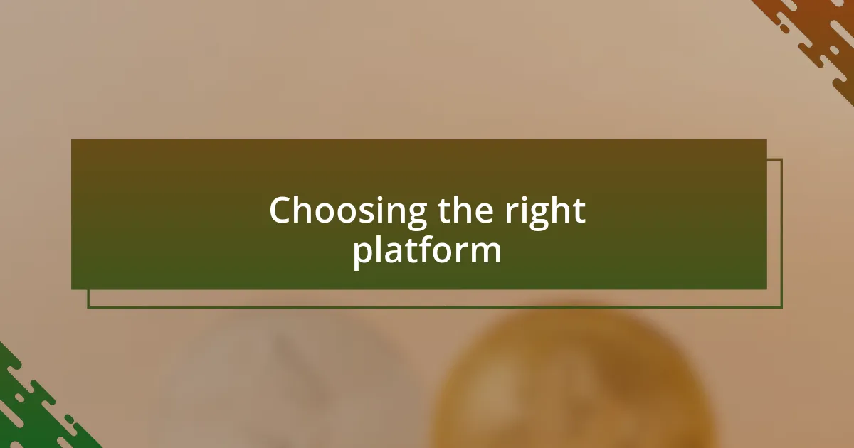 Choosing the right platform