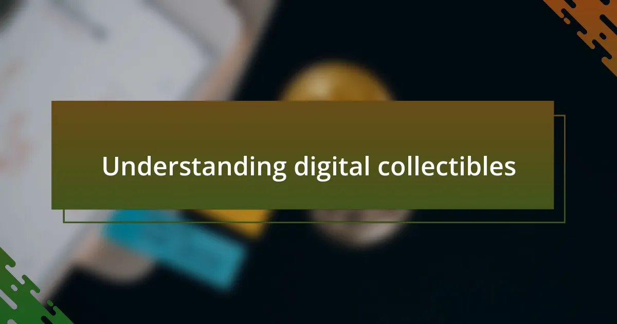 Understanding digital collectibles