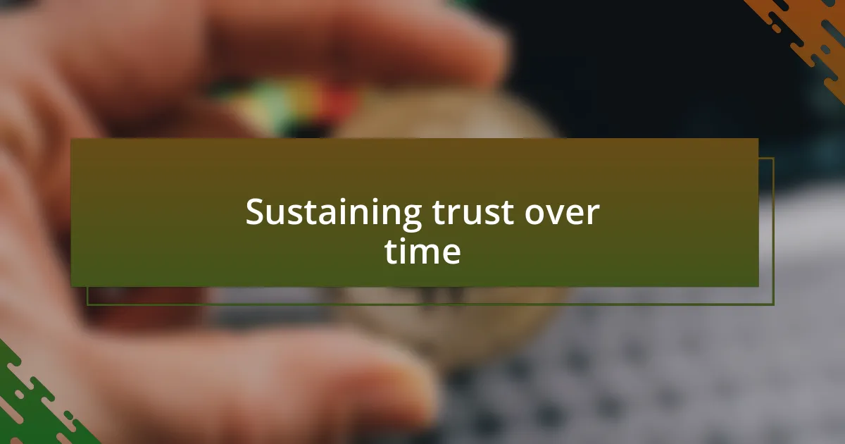 Sustaining trust over time