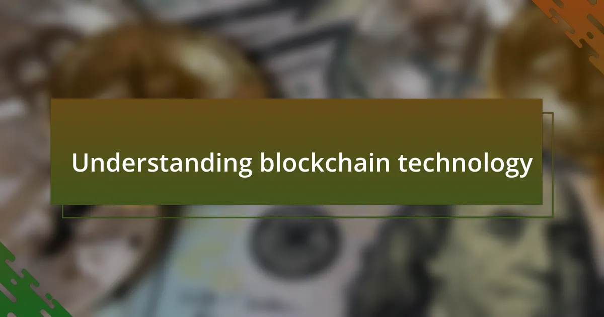 Understanding blockchain technology