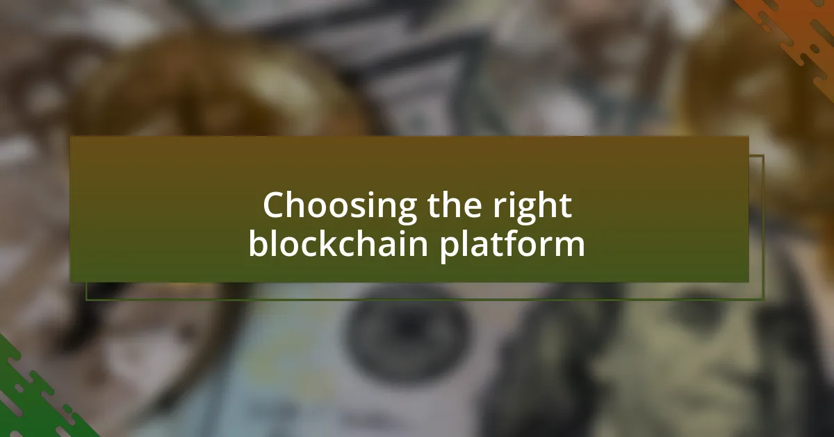 Choosing the right blockchain platform