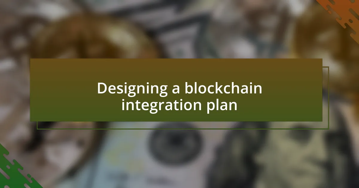 Designing a blockchain integration plan