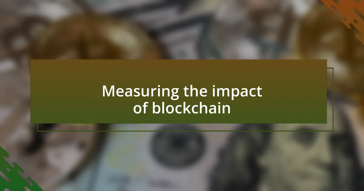 Measuring the impact of blockchain