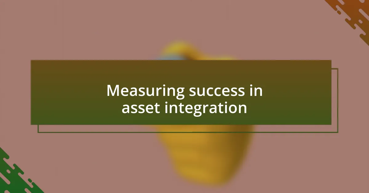 Measuring success in asset integration