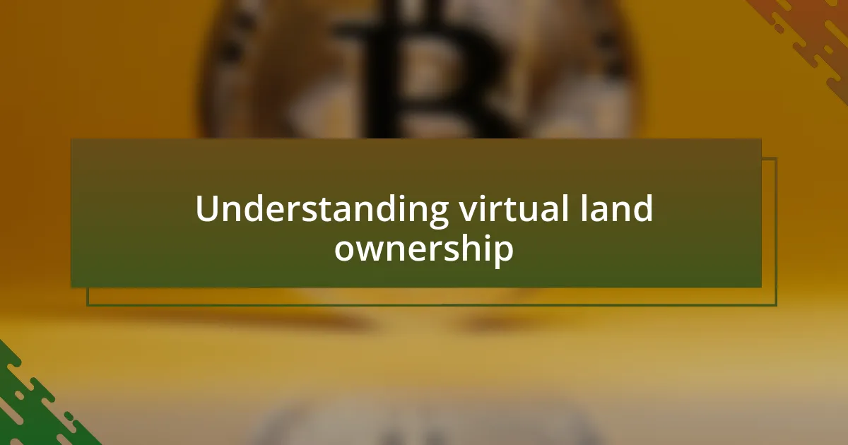 Understanding virtual land ownership