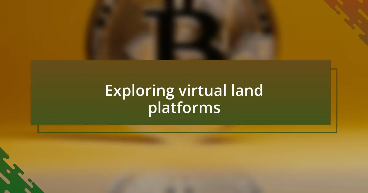 Exploring virtual land platforms