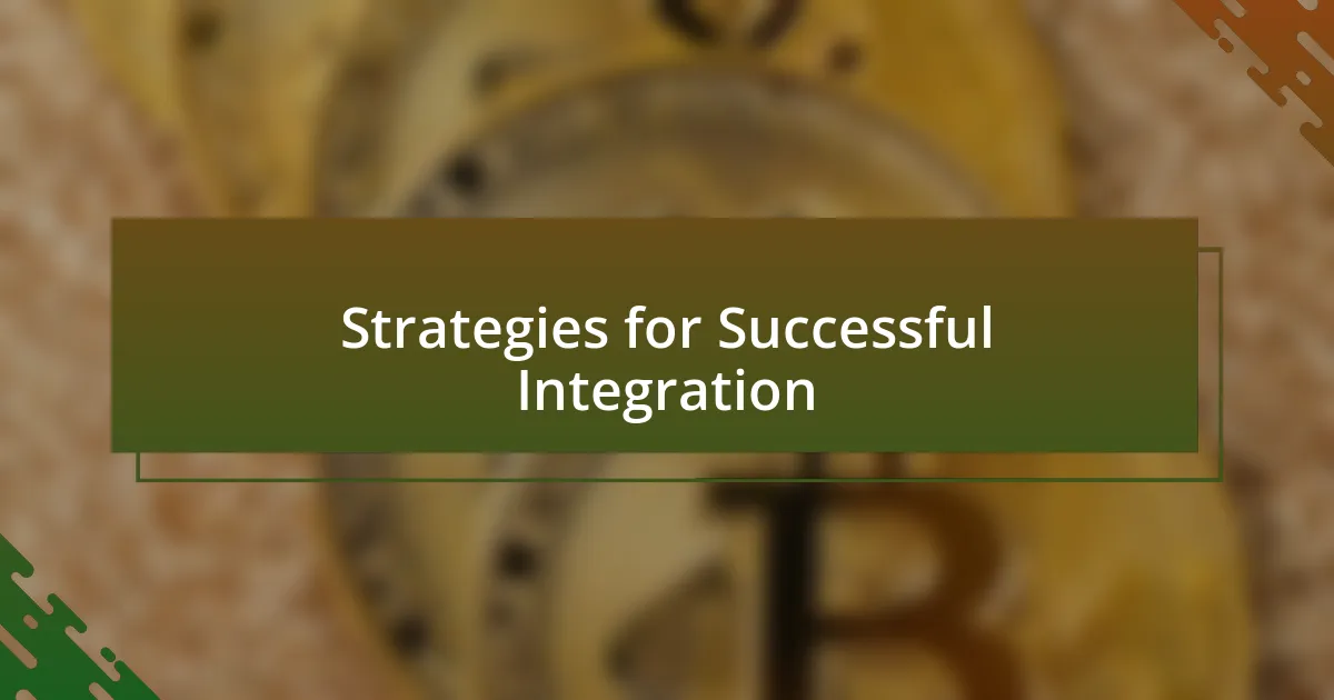 Strategies for Successful Integration