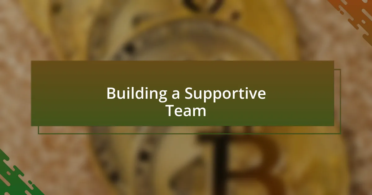 Building a Supportive Team