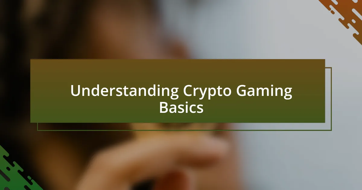 Understanding Crypto Gaming Basics