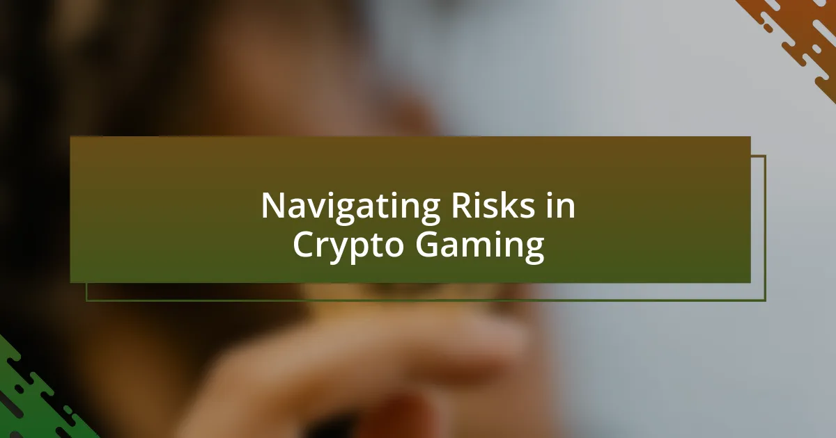 Navigating Risks in Crypto Gaming