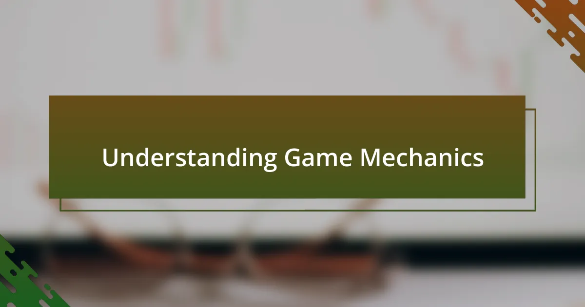 Understanding Game Mechanics