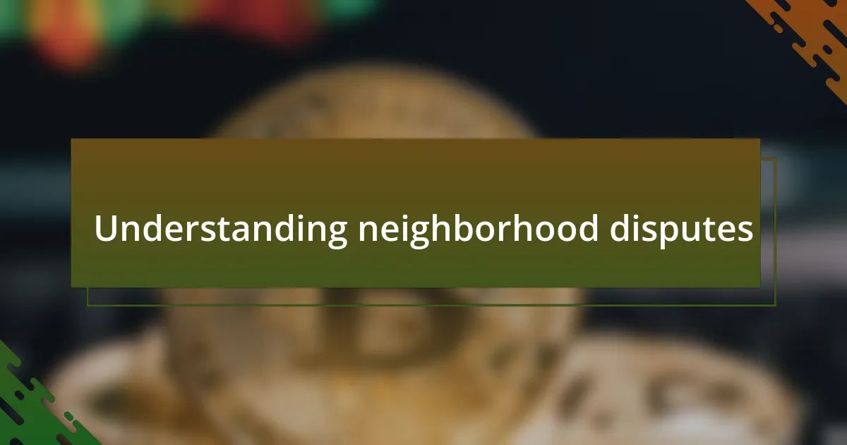 Understanding neighborhood disputes