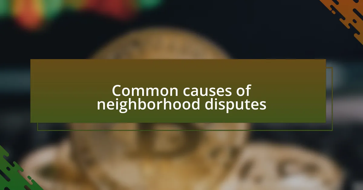 Common causes of neighborhood disputes