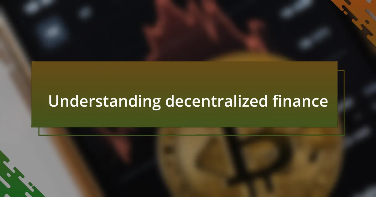 Understanding decentralized finance