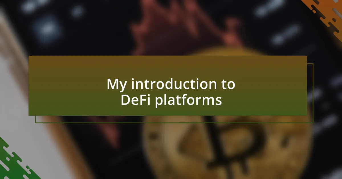 My introduction to DeFi platforms