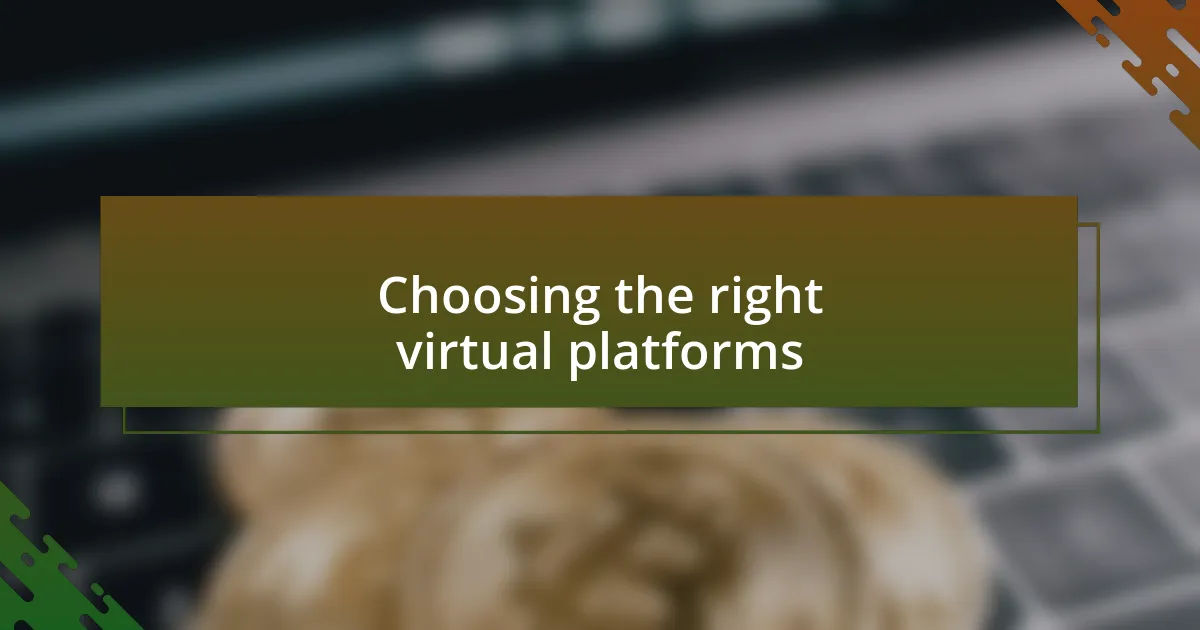 Choosing the right virtual platforms