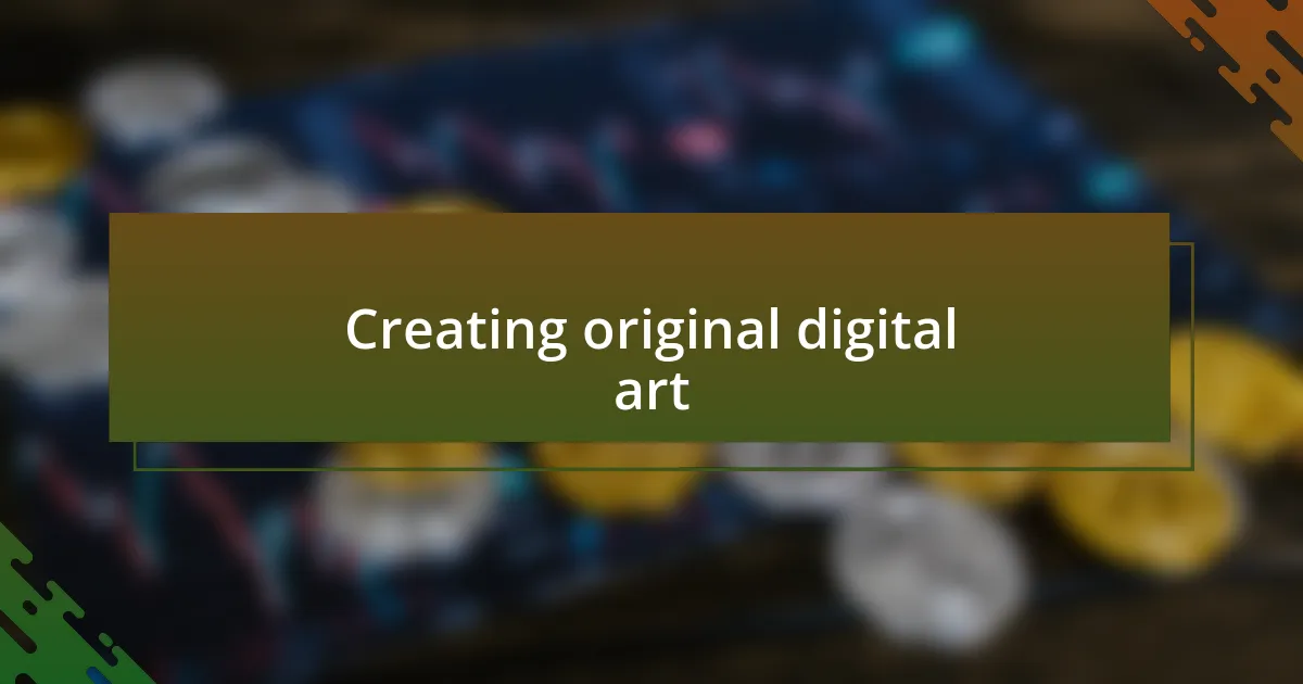 Creating original digital art