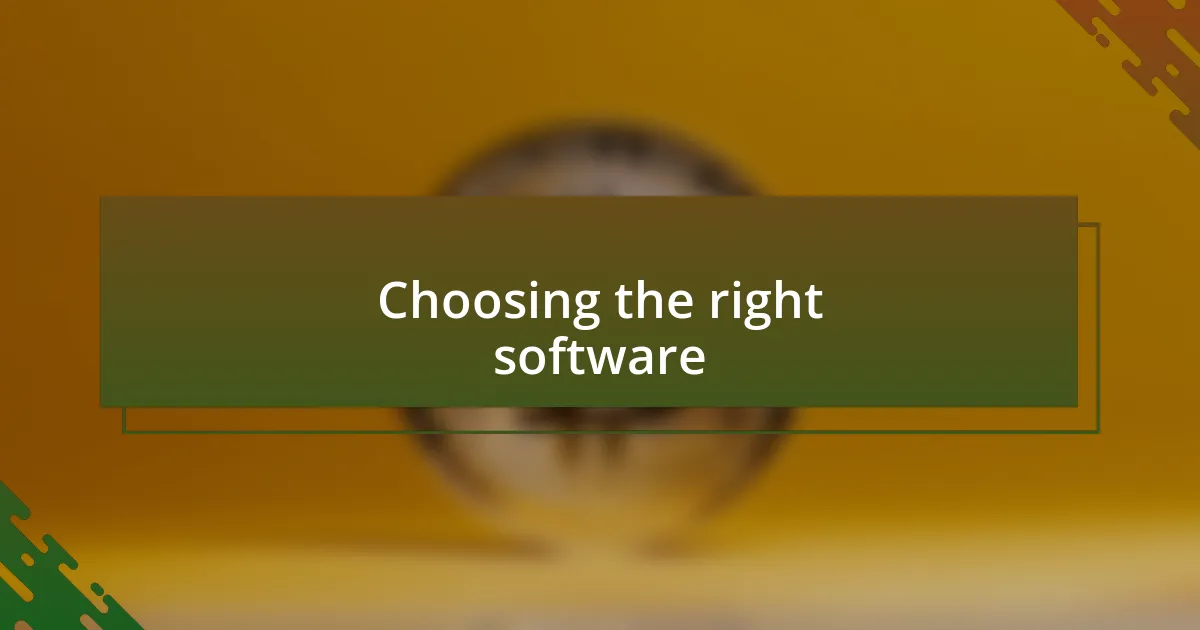 Choosing the right software