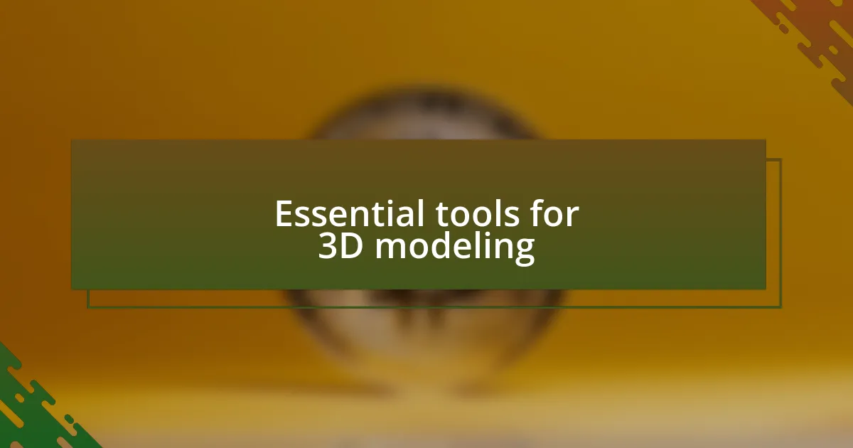 Essential tools for 3D modeling