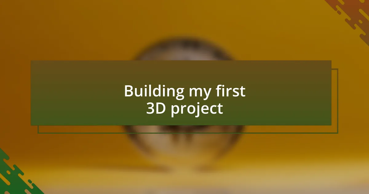 Building my first 3D project