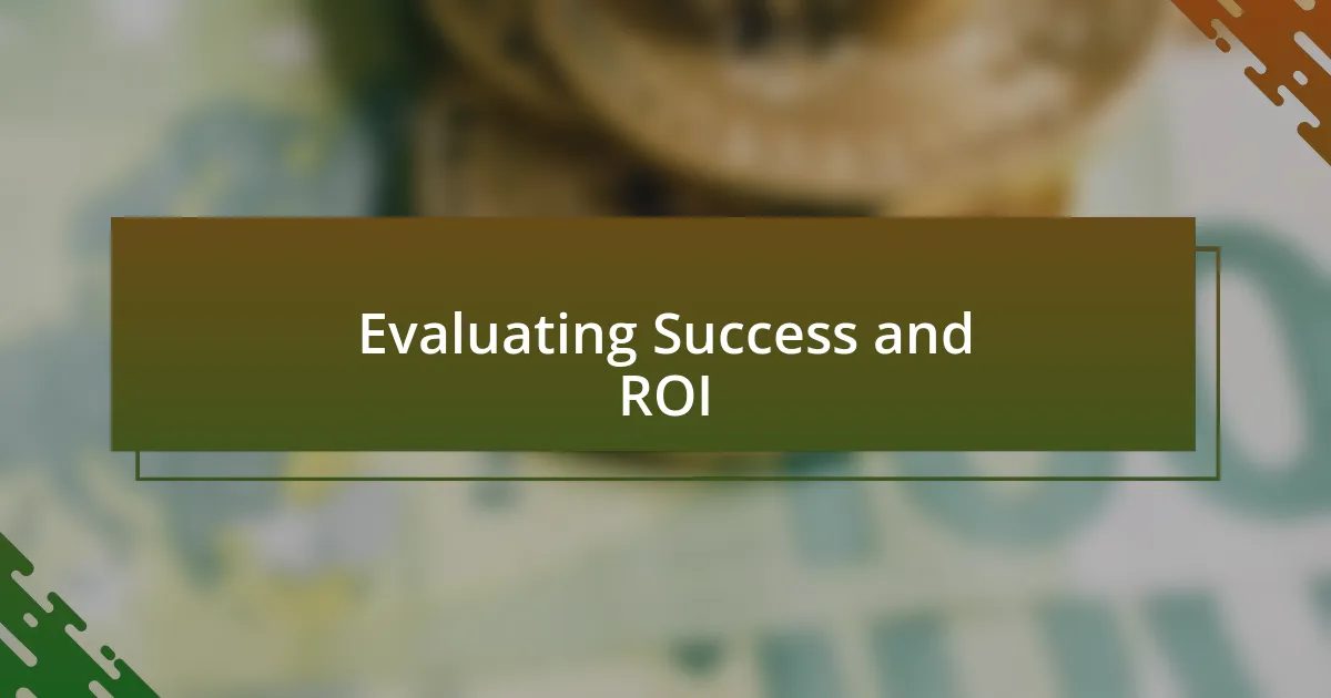 Evaluating Success and ROI