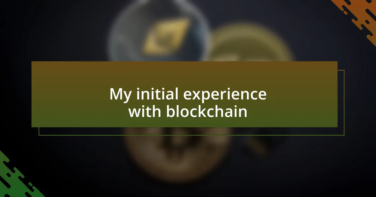 My initial experience with blockchain