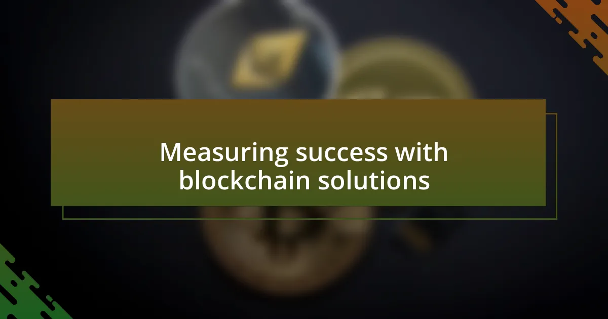 Measuring success with blockchain solutions