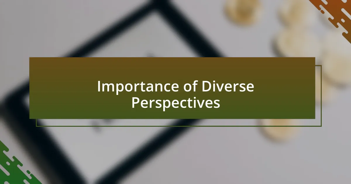 Importance of Diverse Perspectives