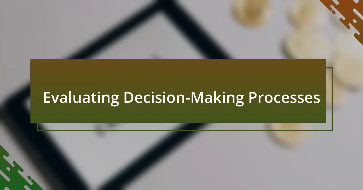 Evaluating Decision-Making Processes