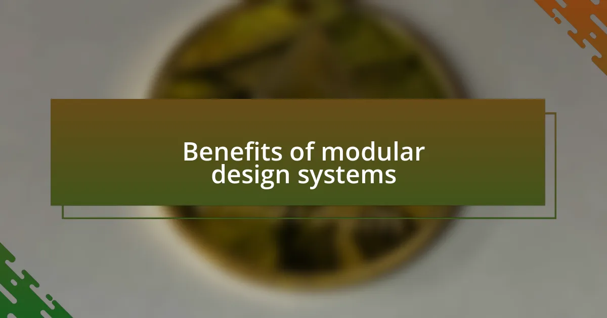 Benefits of modular design systems