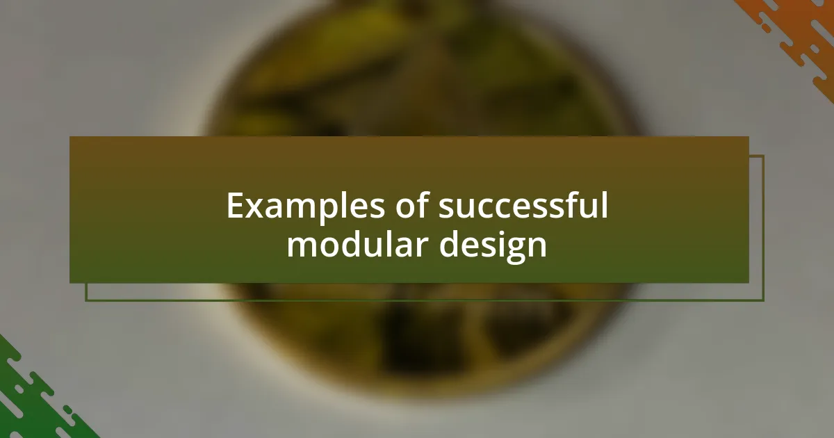 Examples of successful modular design