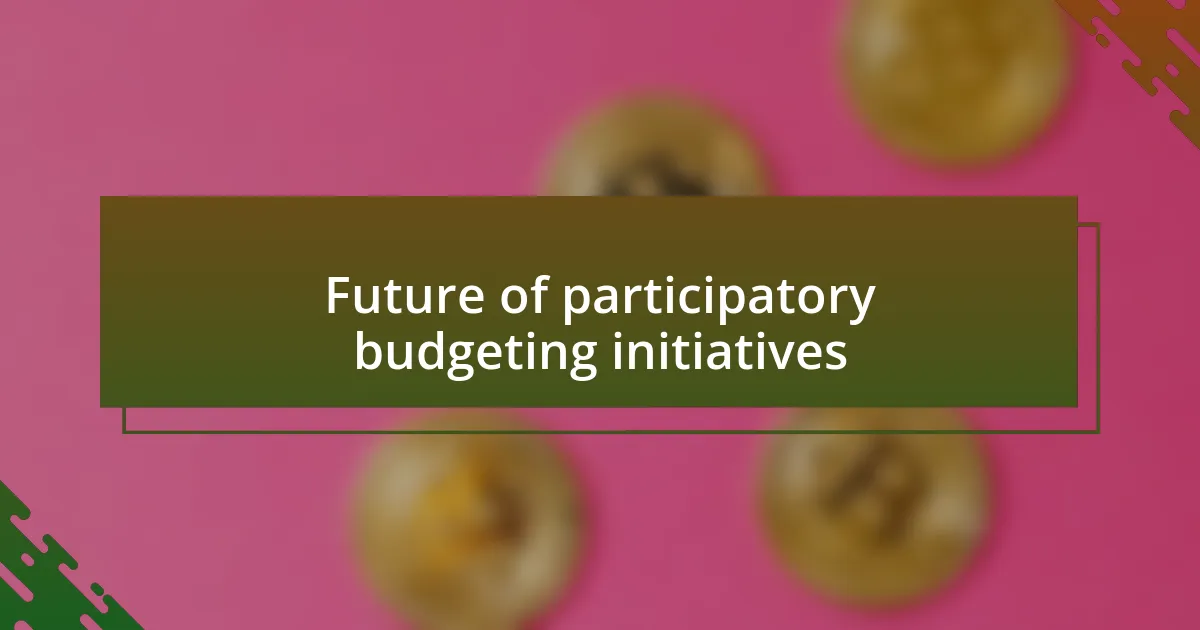 Future of participatory budgeting initiatives